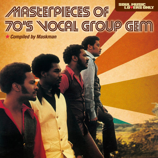 SOUL MUSIC LOVERS ONLY：Masterpieces Of 70’s VOCAL GROUP GEM