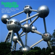FANTASTIC VOYAGE-NEW SOUNDS FOR THE EUROPEAN CANON 1977-1981 (2LP)