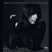 Bobby Gillespie Presents I Still Can't Believe You're Gone