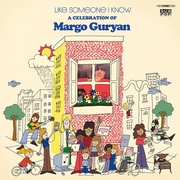 LIKE SOMEONE I KNOW: A CELEBRATION OF MARGO GURYAN