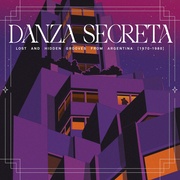 Danza Secreta: Lost And HiddenGrooves from Argentina (1970-1980)