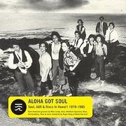 ALOHA GOT SOUL - SOUL, AOR & DISCO IN HAWAI'I 1979-1985