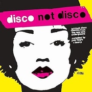 DISCO NOT DISCO -LEFTFIELD DISCO CLASSICS FROM THE NEW YORK UNDERGROUND-