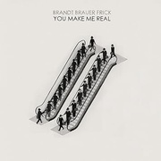 YOU MAKE ME REAL