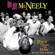 BLOWIN' DOWN THE HOUSE - BIG JAY'S LATEST & GREATEST