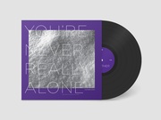 You're Never Really Alone