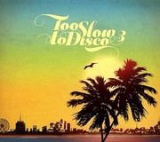 TOO SLOW TO DISCO 3
