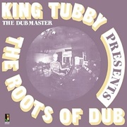 KING TUBBY PRESENTS THE ROOTS OF DUB