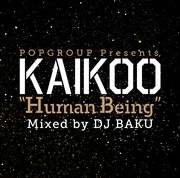POPGROUP PRESENTS KAIKOO 'HUMAN BEING'