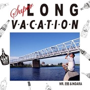 SUPER LONG VACATION