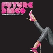 FUTURE DISCO 2: THE EXTENDED FUTURE DISCO MIX