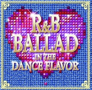 R&B BALLAD IN THE DANCE FLAVOR