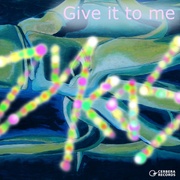 GIVE IT TO ME