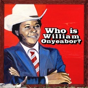 WORLD PSYCHEDELIC CLASSICS 5: WHO IS WILLIAM ONYEABOR?