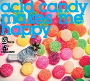 ACID CANDY MAKES ME HAPPY