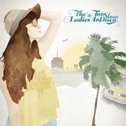 THE LADIES OF TOO SLOW TO DISCO