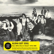 ALOHA GOT SOUL - SOUL, AOR & DISCO IN HAWAI'I 1979-1985 [帯・英文ライナー日本語対訳付国内仕様盤]