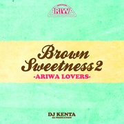 BROWN SWEETNESS 2 -ARIWA LOVERS-