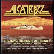 BREAKING THE HEART OF THE CITY - THE VERY BEST OF ALCATRAZZ 1983-1986