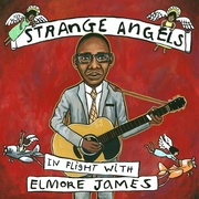STRANGE ANGELS IN FLIGHT WITH ELMORE JAMES