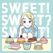 SWEET! SWEET? SWEET!