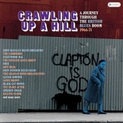 クロウイング・アップ・ア・ヒル～ア・ジャーニー・スルー・ザ・ブリティッシュ・ブルース・ブーム 1966-1971