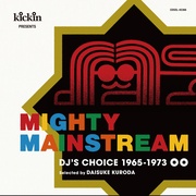 KICKIN PRESENTS MIGHTY MAINSTREAM：DJ'S CHOICE 1965-1973