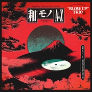 和モノA TO Z PRESENTS“BLOW UP”TRIO編