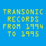 TRANSONIC RECORDS FROM 1994 TO 1995