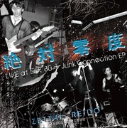 絶対零度 LIVE AT 回天 ’80 + JUNK CONNECTION EP