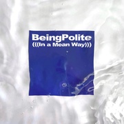 BEING POLITE (IN A MEAN WAY)
