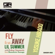 FLY AWAY FEAT. LIL SUMMER / DEAR LIMMERTZ FEAT. KAZUHIRO SUNAGA