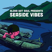 ALOHA GOT SOUL PRESENTS SEASIDE VIBES