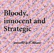 BLOODY, INNOCENT AND STRATEGIC