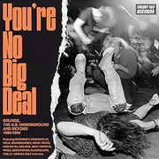 YOU'RE NO BIG DEAL - GRUNGE, THE U.S. UNDERGROUND AND BEYOND 1984-1994 4CD CLAMSHELL BOX