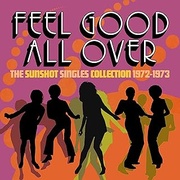 FEEL GOOD ALL OVER - THE SUNSHOT SINGLES 1972 -1973 2CD