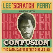 LEE SCRATCH PERRY PRESENTS CONFUSION - THE JAMAICAN UPSETTER SINGLES 1971