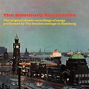 THE HAMBURG REPERTOIRE - THE ORIGINAL CLASSIC RECORDINGS OF SONGS PERFORMED BY THE BEATLES ONSTAGE IN HAMBURG
