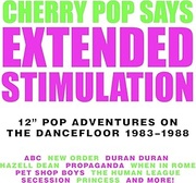 EXTENDED STIMULATION - 12” POP ADVENTURES ON THE DANCEFLOOR 1983?1988 4CD CLAMSHELL BOX