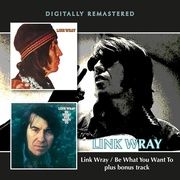 Link Wray/Be What You Want To Be plus bonus track