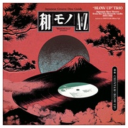 WAMONO A TO Z PRESENTS:“BLOW UP”TRIO - JAPANESE RARE GROOVE FROM THE TRIO RECORDS VAULTS 1973-1981 (SELECTED BY CHINTAM)