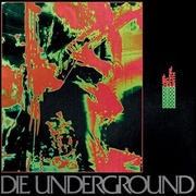 DIE UNDERGROUND