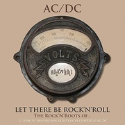 LET THERE BE ROCK’N’ROLL,THE ROCK’N’ROOTS OF AC/DC
