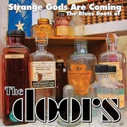 STRANGE GODS ARE COMING THE BLUES ROOTS OF THE DOORS