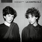 LA CONTRA OLA Synth Wave and Post Punk from Spain 1980-86