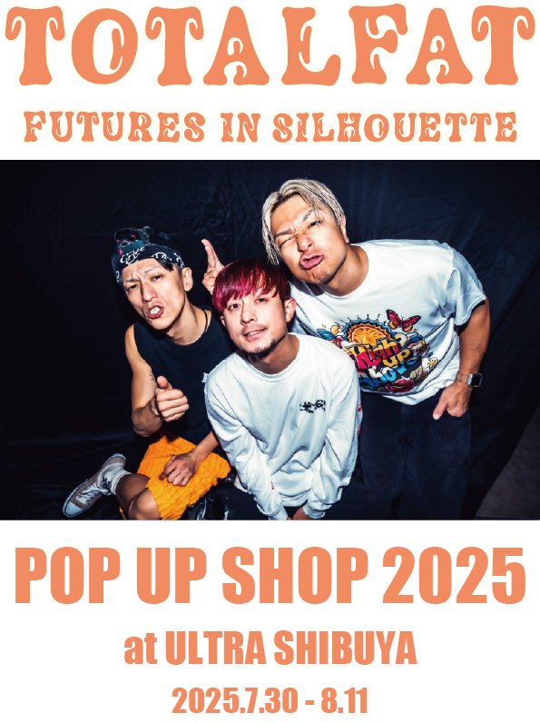 TOTALFAT『FUTURES IN SILHOUETTE』リリース記念POP UPイベント開催決定！！